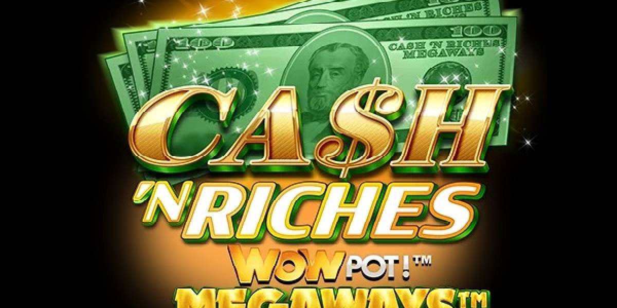 Cash 'N Riches WowPot Megaways