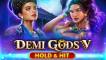 Demi Gods V – Hold & Hit