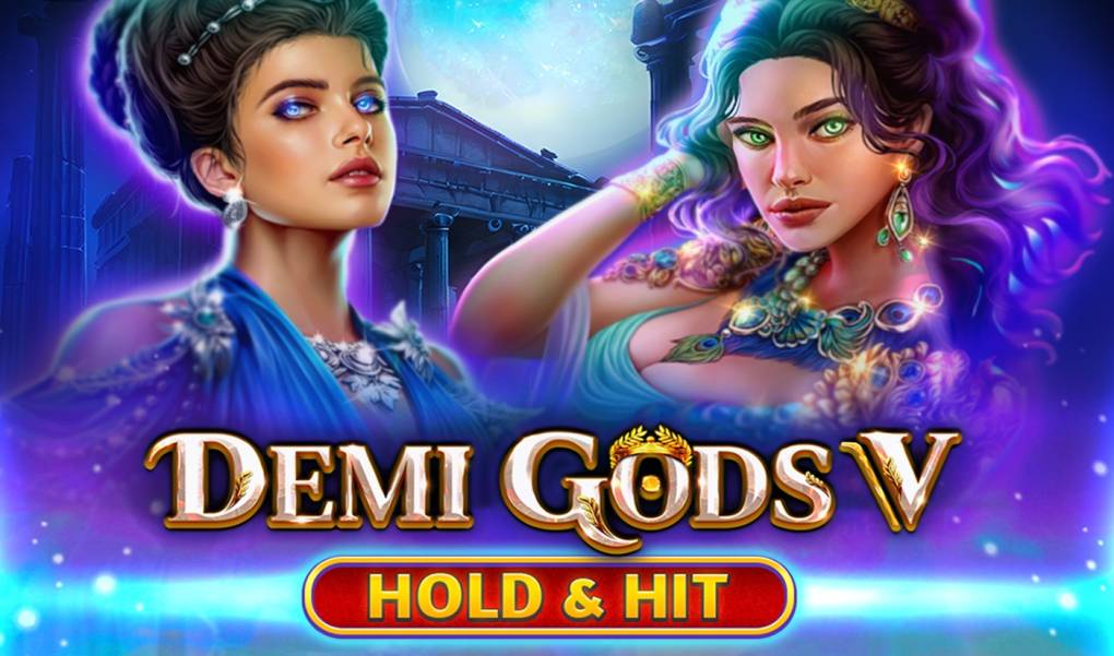 Demi Gods V – Hold & Hit
